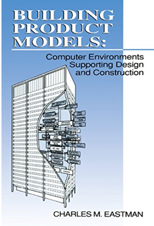 https://www.routledge.com/Building-Product-Models-Computer-Environments-Supporting-Design-and-Construction/Eastman/p/book/9780849302596